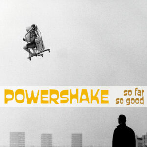 Power Shake - So far so good - CD/LP